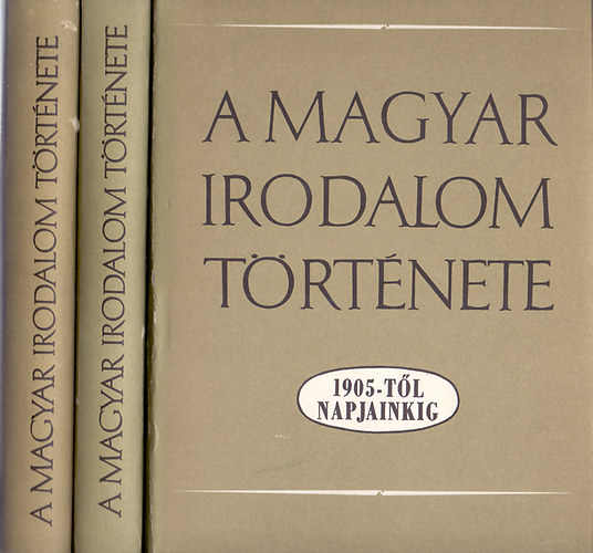 Diszegi Andrs-Kirly Istvn-Szauder Jzsef; Pndi Pl-Klaniczay Tibor-Pomogts Bla; ...s mg sokan msok - A magyar irodalom trtnete I-III. (1849-ig, 1849-1905, 1905-tl napjainkig)