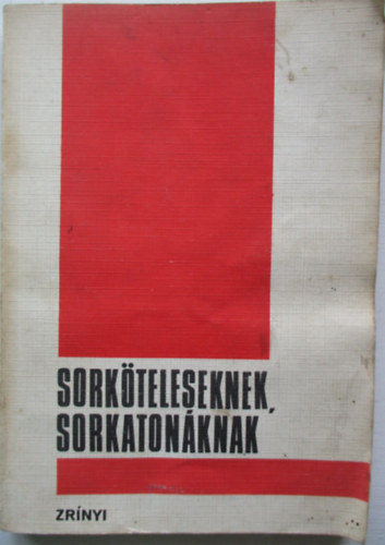 Zrnyi Katonai Kiad - Sorkteleseknek, sorkatonknak