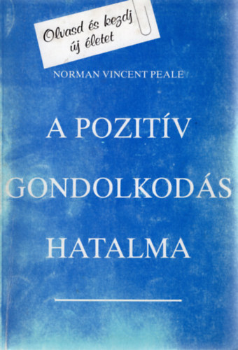 Norman Vincent Peale - A pozitv gondolkods hatalma