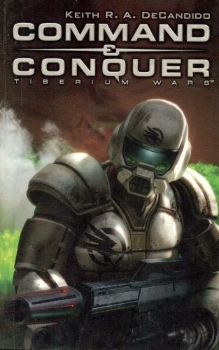 Keith R. A. DeCandido - Command & Conquer - Tiberium Wars