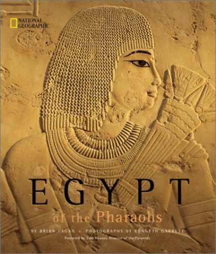 Kenneth Garrett  Brian Fagan (photo) - Egypt of the Pharaohs (National Geographic)