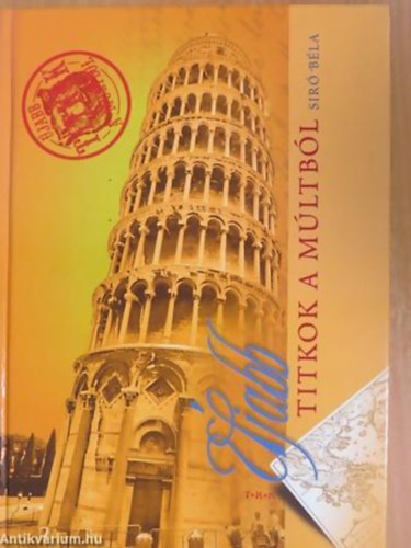 Sir� B�la - �jabb titkok a m�ltb�l - Irodalom, t�rt�nelem, tudom�ny �sszefoglal�ja ez a k�nyv