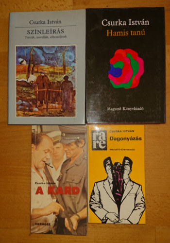 Csurka Istv�n - ! k�tet Csurka Istv�nt�l: A kard, Dagony�z�s, Sz�nle�r�s, Hamis tan�