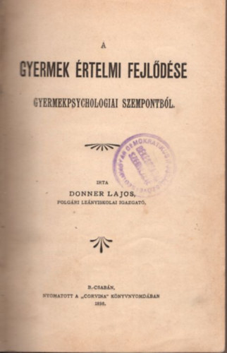 Donner Lajos - A gyermek rtelmi fejldse gyermekpsychologiai szempontbl (1898)