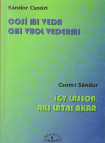 Csori Sndor - gy lsson, aki ltni akar - Cos mi veda chi vuol