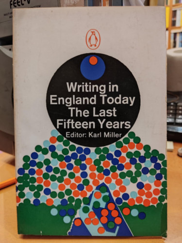 Karl Miller - Writing in England Today: The Last Fifteen Years (rs ma Angliban: Az elmlt tizent v)(Penguin Book 2807)