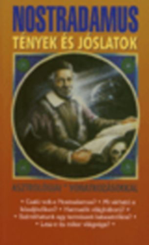 Nostradamus T�nyek �s J�slatok (Ellen�rizhet� t�nyekkel; Asztrol�giai vonatkoz�sokkal)