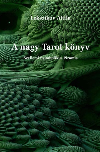 Lekszikov Attila - A nagy Tarot knyv
