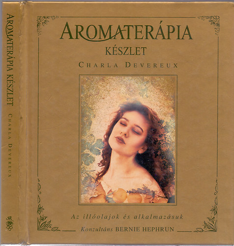 Charla Devereux - Aromaterpia kszlet (Az illolajok s alkalmazsuk)