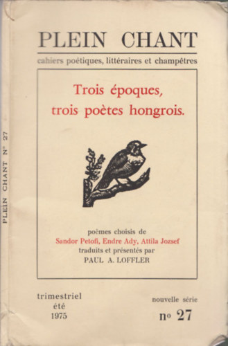 Paul A. Loffler - Plein Chant no 27 - Trois époques, trois poétes hongrois (Sándor Petőfi, Endre Ady, Attila József) - DEDIKÁLT!