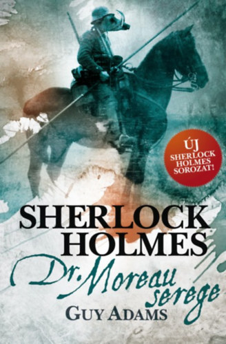 Guy Adams - Sherlock Holmes: Dr. Moreau serege - puha kts