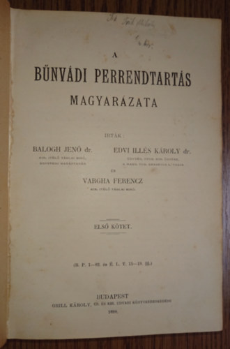 Dr.Balogh Jenő-Dr.Edvi Illés Károly-Vargha Ferencz - A bűnvádi perrendtartás magyarázata