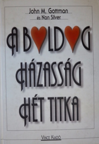 John M. Gottman s Nan Silver - A boldog hzassg ht titka