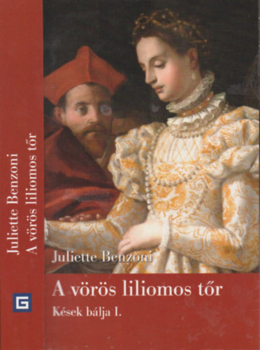 Juliette Benzoni - A vrs liliomos tr (Ksek blja I.)