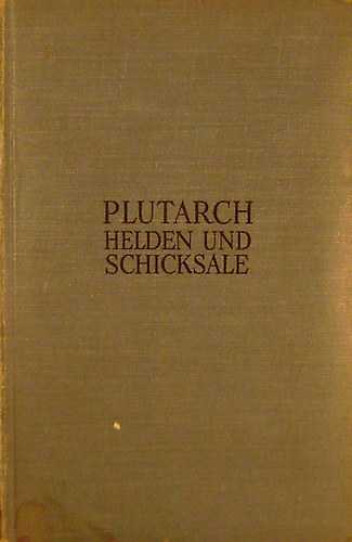 Plutarch - Helden und Schicksale