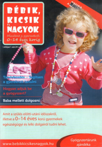 Bbik, kicsik s nagyok - Mindent a gyermekrl 0-14 ves korig I. vf. 7. szm 2012. szeptember