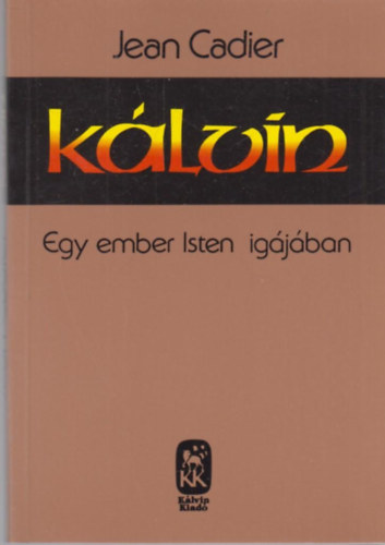 Jean Cadier - Klvin: Egy ember Isten igjban