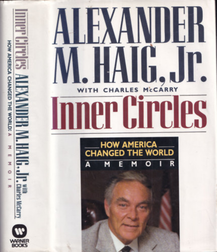 Charles McCarry Alexander M. Haig Jr. - Inner Circles - How America changed the world  (A memoir)