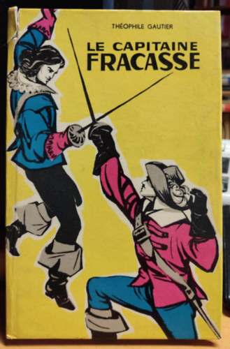 Theophile Gautier - Le capitaine Fracasse