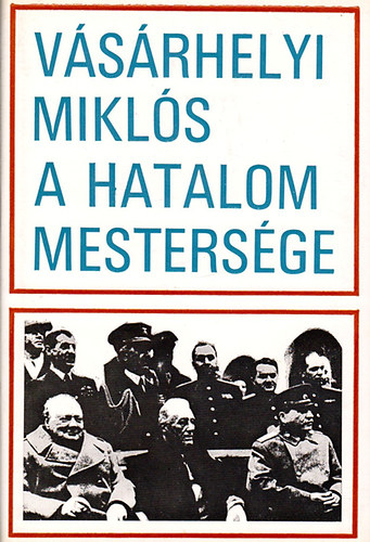 Vsrhelyi Mikls - A hatalom mestersge