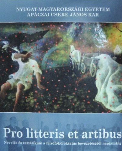 Pro litteris et artibus - Nevel�s �s eszt�tikum a fels�fok� oktat�s bevezet�s�t�l napjainkig