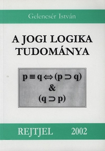 Gelencs�r Istv�n - A jogi logika tudom�nya