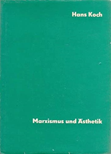 Hans Koch - Marxismus und �sthetik