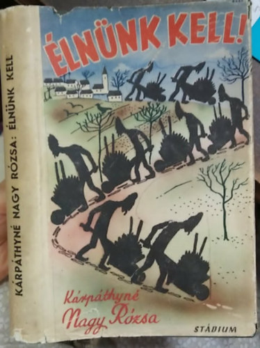 Kárpáthyné Nagy Rózsa - Élnünk kell!