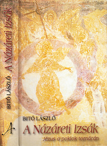 Bit� L�szl� - A N�z�reti Izs�k- J�zus a poklok torn�c�n (dedik�lt)