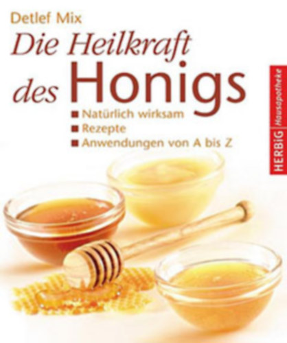 Detlef Mix - Die Heilkraft des Honigs