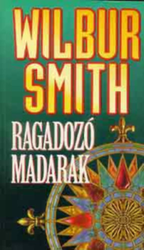 Wilbur Smith - Ragadoz madarak