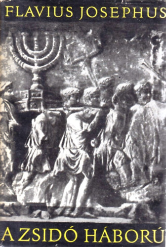 Flavius Josephus - A zsid� h�bor�