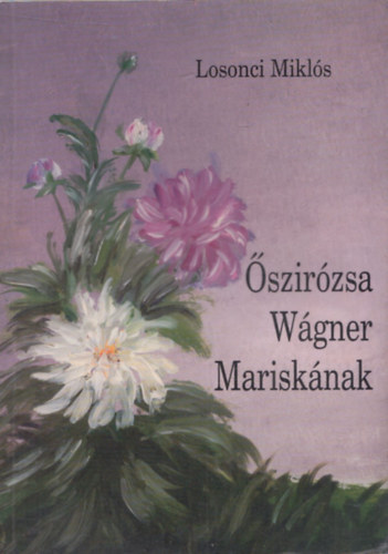 Losonci Mikls - szirzsa Wgner Marisknak (dediklt)