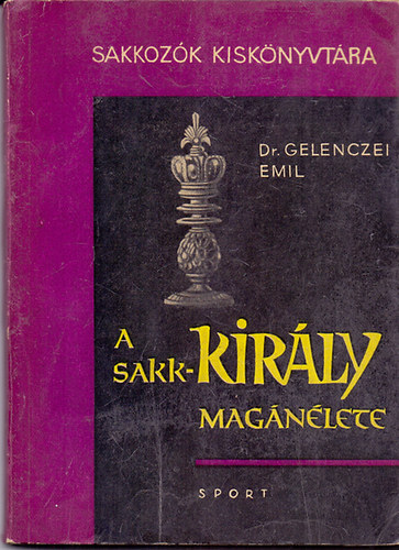 Dr. Gelenczei Emil - A sakk-kirly magnlete