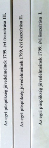 Kovcs Bla - Az egri pspksg jvedelmeinek 1799. vi sszersa I-III.