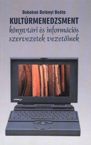 Bobokné Belányi Beáta - Kultúrmenedzsment könyvtári és információs szervezetek vezetőinek
