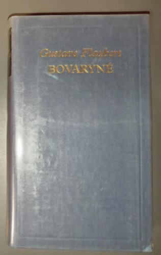 Domokos Jnos  Gustave Flaubert (szerk.), Gyergyai Albert (ford.) - Bovaryn (Madame Bovary) - Gyergyai Albert fordtsban; A vilgirodalom klasszikusai - j sorozat
