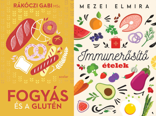 R�k�czi Gabi MSc Mezei Elmira - 2 db k�nyv az eg�szs�ges t�pl�lkoz�sr�l �s fogy�sr�l: Fogy�s �s a glut�n + Immuner�s�t� �telek