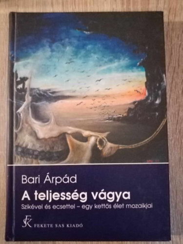 Bari Árpád - A teljesség vágya Szikével és ecsettel - egy kettős élet mozaikja