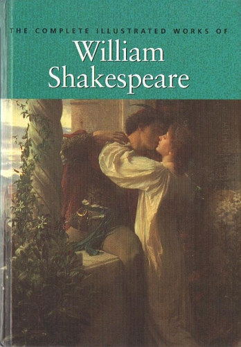 William Shakespeare - The Complete Illustrated Works of William Shakespeare