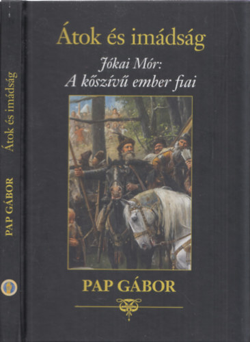 Pap Gbor - tok s imdsg - Jkai Mr: A kszv ember fiai