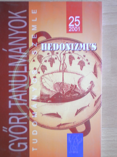 Bana J�zsef  (szerk.) - Gy�ri Tanulm�nyok 25. Hedonizmus