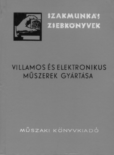 Kassay Artur - Villamos �s elektronikus m�szerek gy�rt�sa (Szakmunk�s zsebk�nyvek)