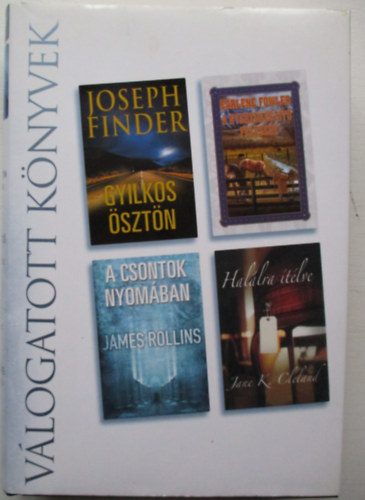 Joseph Finder-Earlene Fowler; James Rollins-Jane K. Cleland - Gyilkos sztn - A nyeregkszt felesge - A csontok nyomban - Hallra tlve