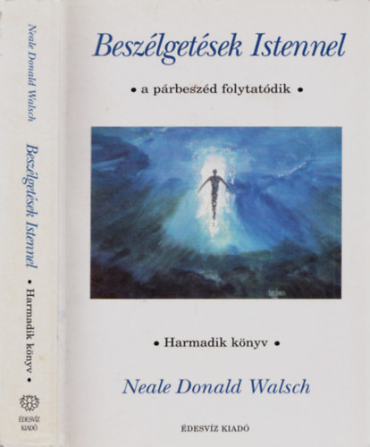 Neale Donald Walsch - Beszlgetsek Istennel - A prbeszd folytatdik (Harmadik knyv)