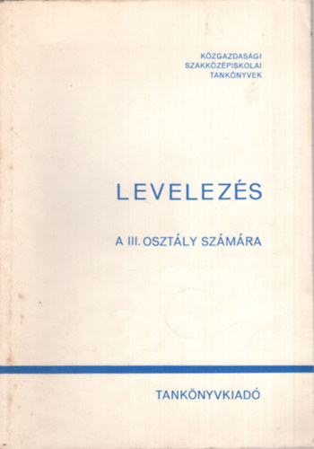 Dr. Dr. Lengyel Beta Heller Gyrgyn - Levelezs a Kzgazdasgi Szakkzpiskola III. osztlya szmra