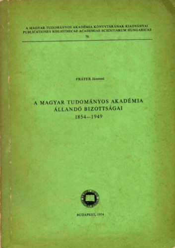 Frter Jnosn - A Magyar Tudomnyos Akadmia Trtnettudomnyi Bizottsgnak mkdse (1854-1949)
