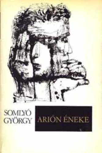 Somly� Gy�rgy - Ari�n �neke-K�k�r�k (�sszegy�jt�tt veresk 1937-1976 I-II.)