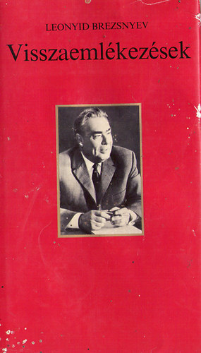 Leonyid Brezsnyev - Visszaeml�kez�sek (Brezsnyev)