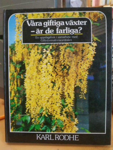 Karl Rodhe - Vara giftiga v�xter - �r de farliga? (M�rgez� n�v�nyeink - vesz�lyesek?)